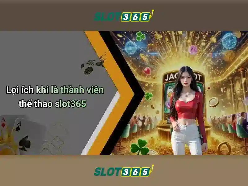 Đặc điểm nổi bật của Slot365